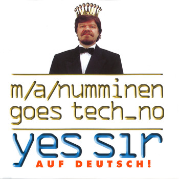 M.A. Numminen - Goes Tech_no - Yes Sir (Auf Deutsch!)