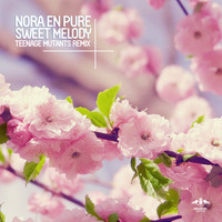 Nora En Pure - Sweet Melody (Teenage Mutants Remix)