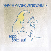 Sepp Messner Windschnur - Seppl spiel au