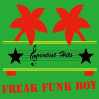 Greatest Hits - Freak Funk Boy