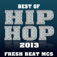 Fresh Beat MCs - Best of Hip Hop 2013