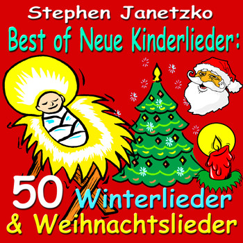 Stephen Janetzko - Best of Neue Kinderlieder: 50 Winterlieder & Weihnachtslieder