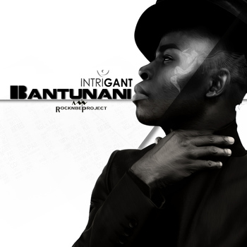 Bantunani - Intrigant, rocknbe