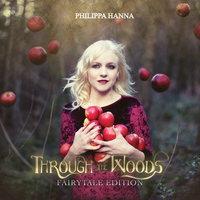 Philippa Hanna - Through The Woods - Fairytale Edition