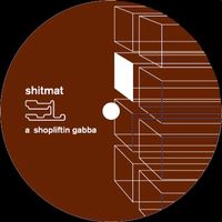 Shitmat - Shopliftin' Gabba