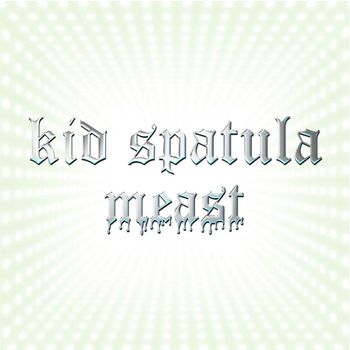 Kid Spatula - Meast