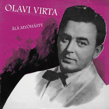 Olavi Virta - Älä myöhästy