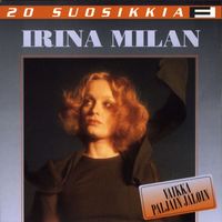 Irina Milan - 20 Suosikkia / Vaikka paljain jaloin