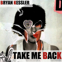 Bryan Kessler - Take me back