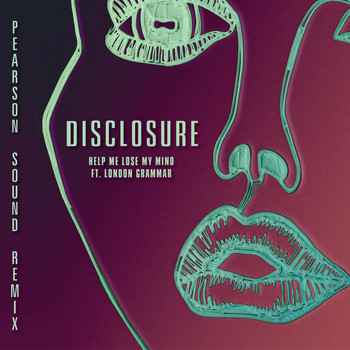 Disclosure - Help Me Lose My Mind (Pearson Sound Vocal Remix)