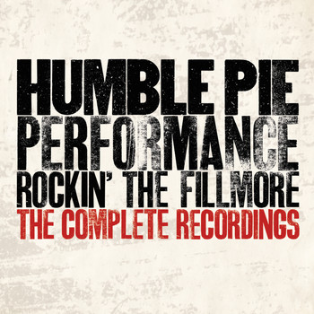 Humble Pie - Performance - Rockin' The Fillmore: The Complete Recordings