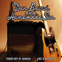 Dan Baird & Homemade Sin - Fresh Out Of Georgia Live Like A Satellite