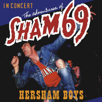 Sham 69 - The Adventures of Sham 69 Hersham Boys