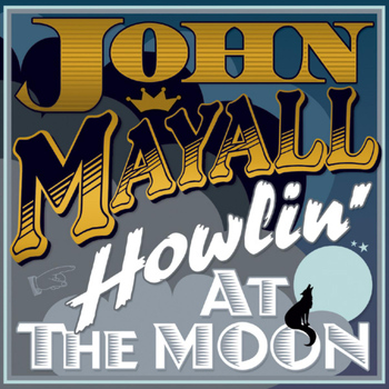 John Mayall - Howlin' at the Moon