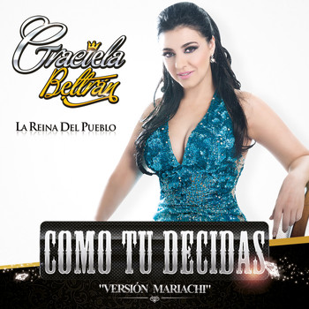 Graciela Beltran - Como Tu Decidas (Versión Mariachi)