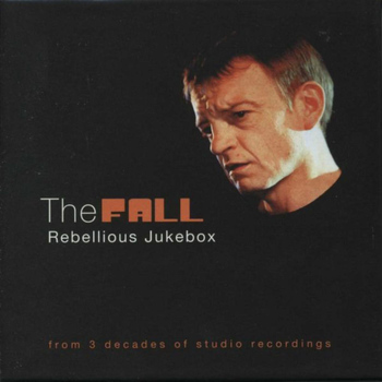 The Fall - Rebellious Jukebox