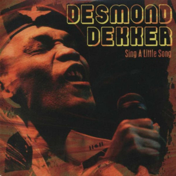 Desmond Dekker - Sing a Little Song