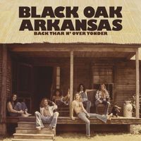 Black Oak Arkansas - Back Thar N' Over Yonder (Deluxe)