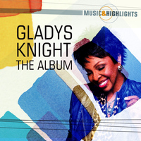 Gladys Knight - Music & Highlights: Gladys Knight - The Album