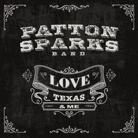 Patton Sparks Band - Love, Texas & Me