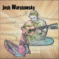 Josh Warshawsky - Ruchi V'nishmati