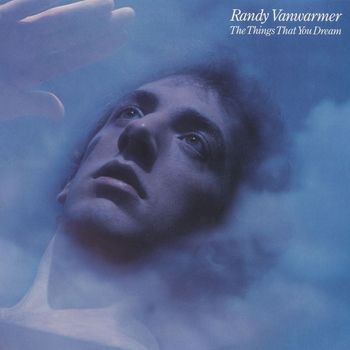 Randy VanWarmer - The Things That You Dream