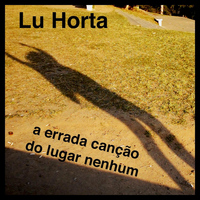 Lu Horta - A Errada Canção do Lugar Nenhum