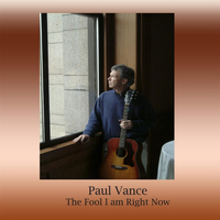 Paul Vance - The Fool I Am Right Now