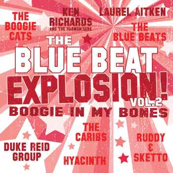 Laurel Aitken And The Caribs - The Blue Beat Explosion - Boogie in My Bones