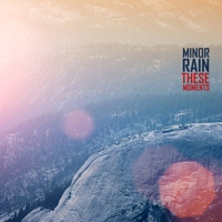 Minor Rain - These Moments - Single