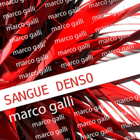 Marco Galli - Sangue Denso