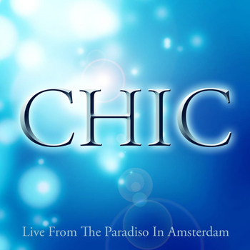 Chic - Live from the Paradiso in Amsterdam