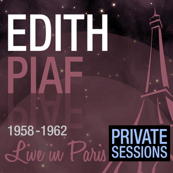Edith Piaf - Live in Paris (Private Sessions) - Edith Piaf