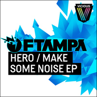 FTampa - Hero/Make Some Noise EP