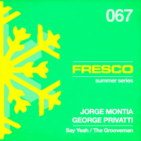 Jorge Montia, George Privatti - Say Yeah / The Grooveman