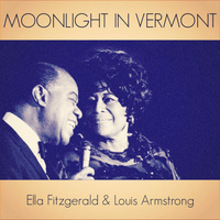 Ella Fitzgerald & Louis Armstrong - Moonlight in Vermont