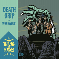 The Twang-O-Matics - Death Grip / Werewolf