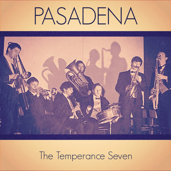 The Temperance Seven - Pasadena