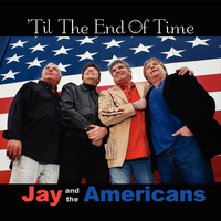 Jay And The Americans - 'Til the End of Time