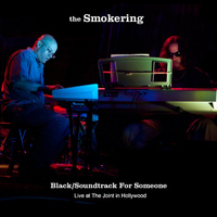 The Smokering - Black & Soundtrack for Someone (Live At The Joint in Hollywood)