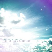 Matthew Raetzel - Celestial Awakenings