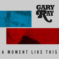 Gary Ray - A Moment Like This