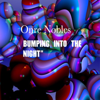 Onre Nobles - Bumping Into the Night
