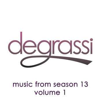Various Artists - Degrassi: Music from Season 13, Vol. 1