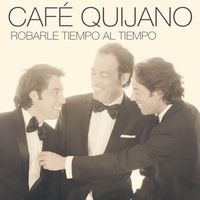 Cafe Quijano - Robarle tiempo al tiempo