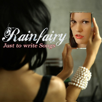 Rainfairy - Just to Write Songs