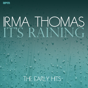 Irma Thomas - It's Raining the Early Hits