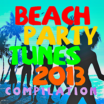 Various Artists - Beach Party Tunes 2013