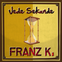 Franz K. - Jede Sekunde