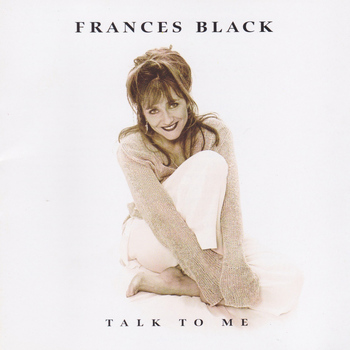 Frances Black - Talk to Me